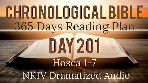 Day 201 - One Year Chronological Daily Bible Reading Plan - NKJV Dramatized Audio Version - July 20