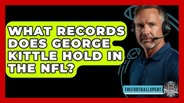 What Records Does George Kittle Hold In The NFL? - The Football Xpert