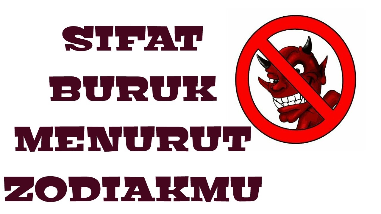 SIFAT BURUK MENURUT ZODIAK YouTube SIFAT BURUK MENURUT ZODIAK YouTube