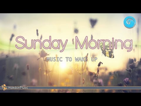 Sunday Morning - Music To Wake Up | Instrumental Relaxing  Music