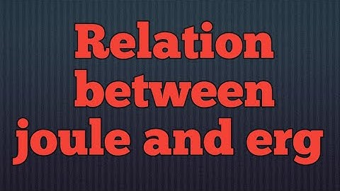 Relation between joule and erg