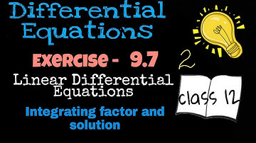 Exercise 9.7 | Linear Differential Equations | Understanding ISC Mathematics | Class 12 | Part 2