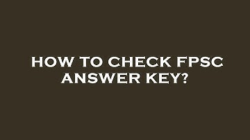 How to check fpsc answer key?