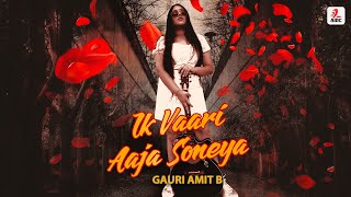 Ik Vaari Aaja Soneya (Original Song) | Gauri Amit B