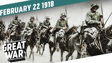 Operation Faustschlag - Germany Advances In The East Again I THE GREAT WAR Week 187