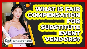 What Is Fair Compensation For Substitute Event Vendors?