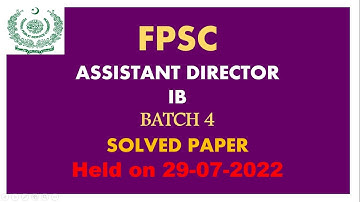 IB Assistant Director batch 4 solved paper 29-07-2022 | FPSC IB AD batch 4 answer key