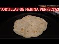 EL SECRETO DE LAS TORTILLAS DE HARINA..TIPS