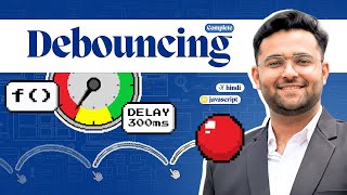 Debouncing Explained | JavaScript | Hindi | Web Development | MERN | Day 2