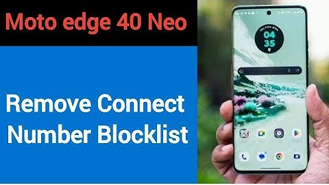 Moto edge 40 Neo Blacklist me number kaise hataya, How to remove connect number from blocklist in Mo