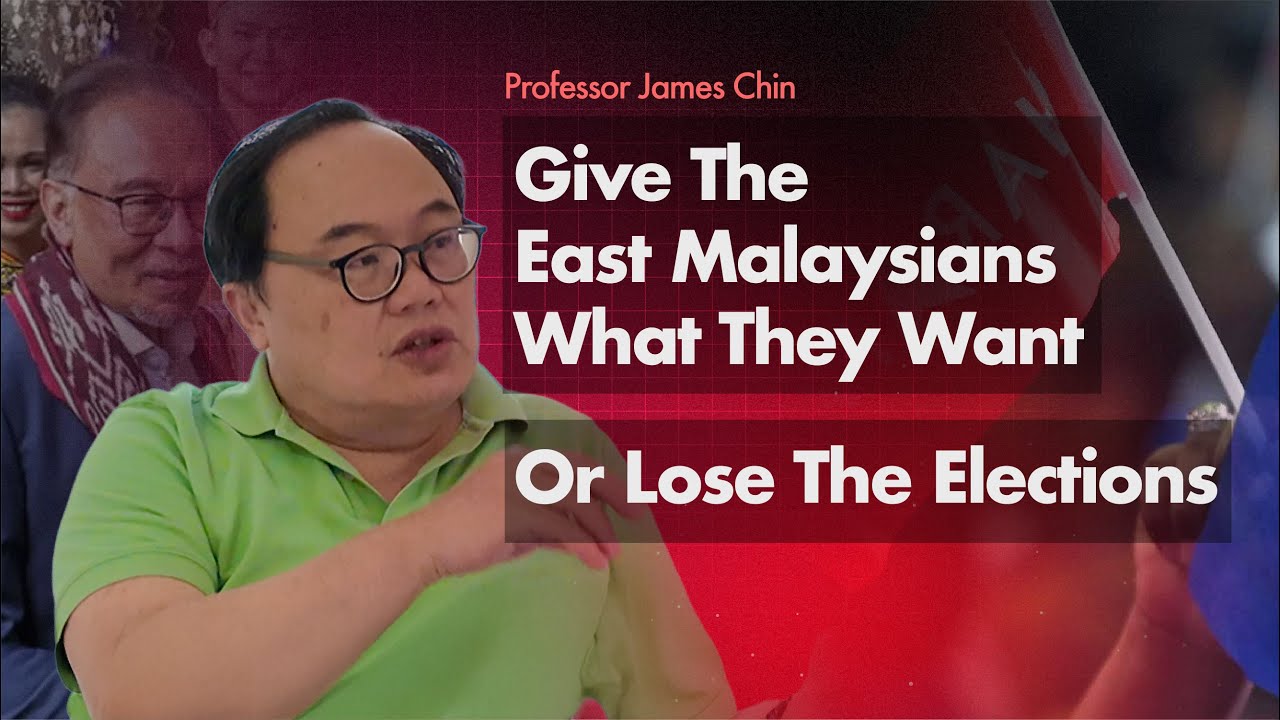 Professor James Chin - Give The East Malaysians What They Want Or Lose The Elections