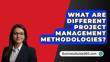 What Are Different Project Management Methodologies? - BusinessGuide360.com