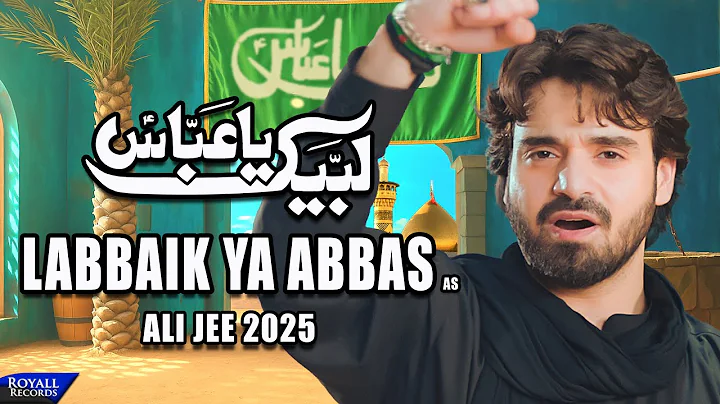 Labbaik Ya Abbas | Ali Jee | 2025 / 1447