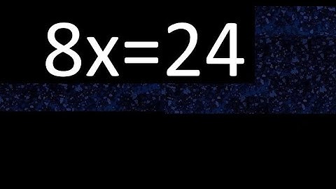 8x=24 how to solve linear equations, find x unknown variable