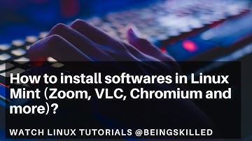 How to install softwares in Linux Mint (Zoom, VLC, Chromium and more)?