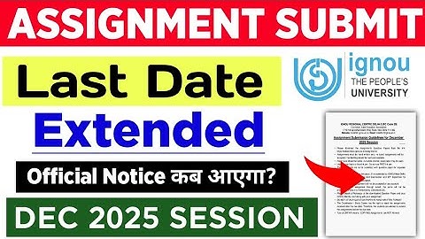 IGNOU Dec 2025 Assignment Submit Last Date Extended?_ Official Notice कब आएगा? | ignou Assignment