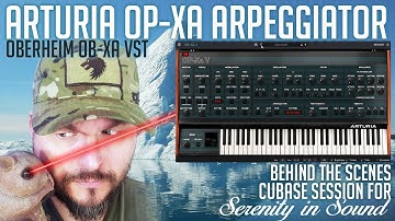 Behind The Scenes: Arturia OP-Xa Arpeggiator in Cubase | Serenity in Sound ambience