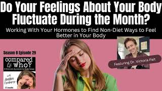 Non-Diet Ways to Work With Your Hormones and Feel Better in Your Body  | Compared to Who?