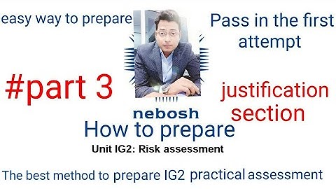 NEBOSH IG2 RISK ASSESSMENT | How to prepare | Justification section | Part3