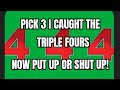  Pick 3 I caught the triple fours now put up or shut up 🤑