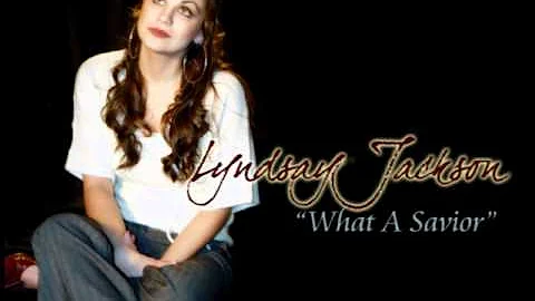 Lyndsay Jackson..."What a Savior"