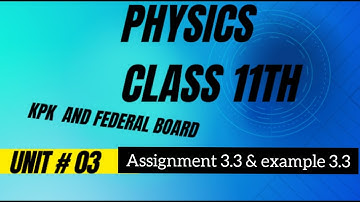 physics Class 11th Example 3.3 & assignment 3.3 Kpk board and federal board