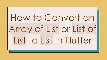 How to Convert an Array of List or List of List to List in Flutter