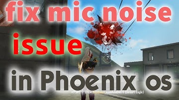 mic making more noise issue solve in phoenix os