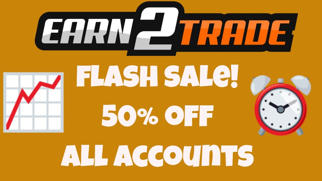 Earn2Trade 50% Off Flash Sale!!! Sept 28-30th - Deal Info and Tips For New Users