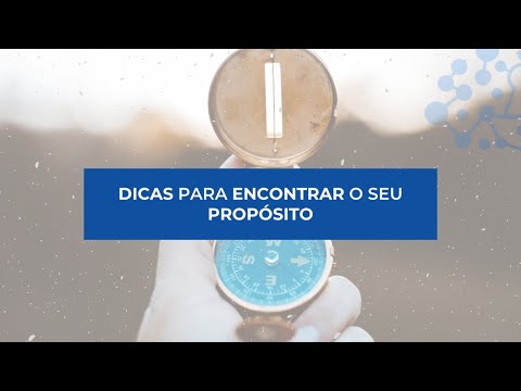 Vídeo: 10 Dicas Para Encontrar Seu Propósito