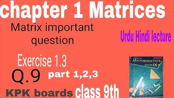 Exercise 1.3 matrices Q.09 part 1,3|| class 9th KPK boards 