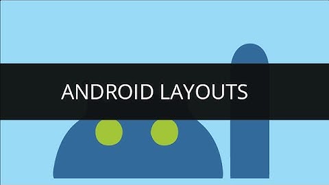 Understanding Android Layouts | Edureka