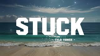 Tyla Yaweh - Stuck (Lyics)