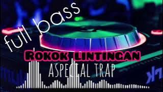 DJ ROKOK LINTINGAN SPESIAL TRAP FULL BASS PALING MERDU