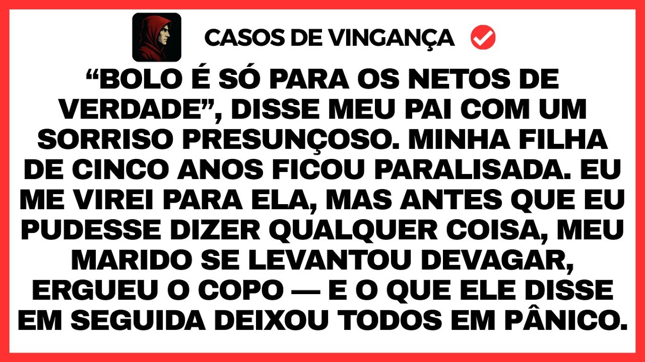 “Bolo é só para os netos de verdade”, disse meu pai com um sorriso presunçoso. Minha filha de