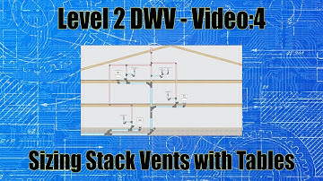 Level 2 DWV - Video:4 Sizing Stack Vents with Tables