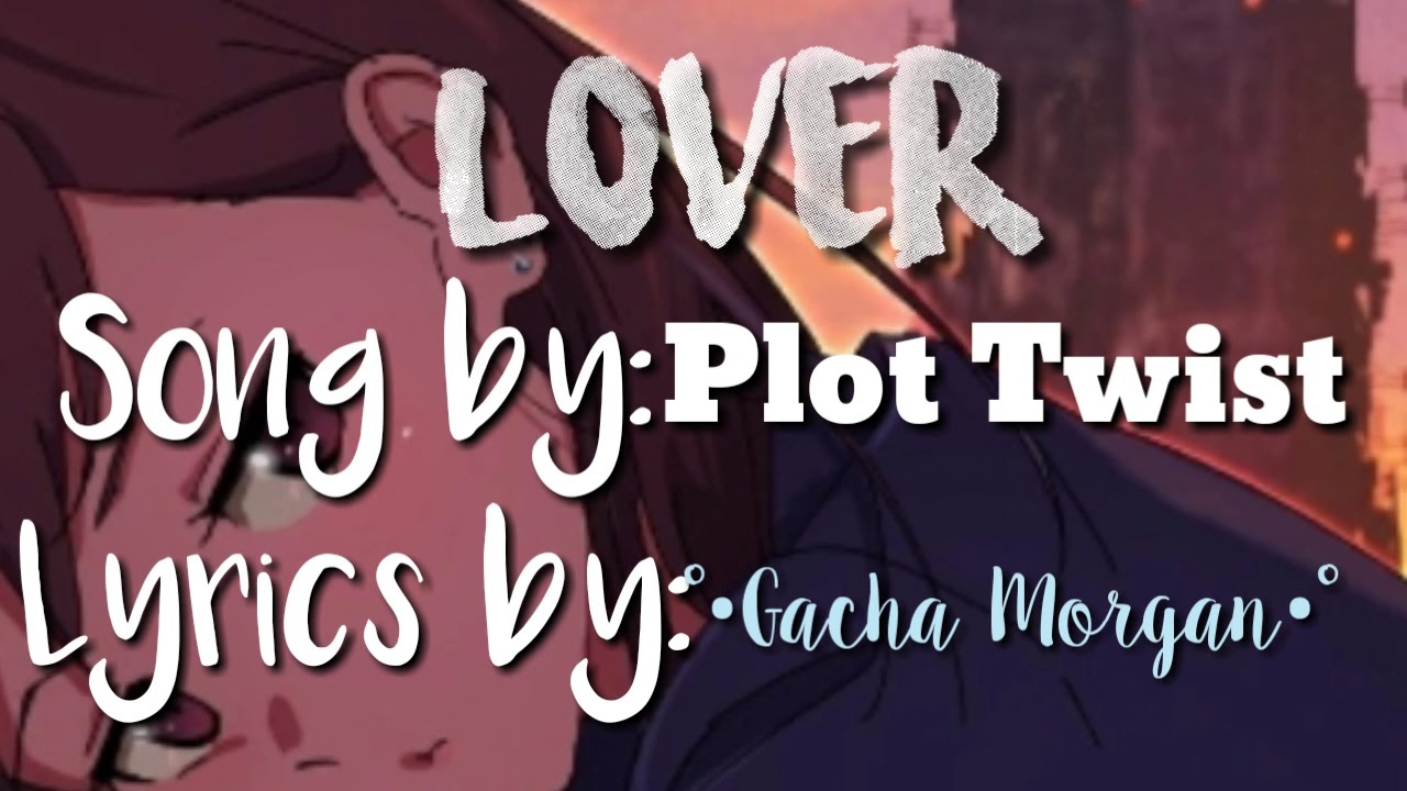 Lover lyrics |Gacha Morgan - YouTube