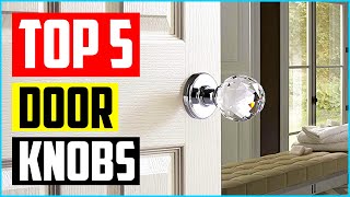 Top 5 Best Glass Door Knobs in 2022 Review