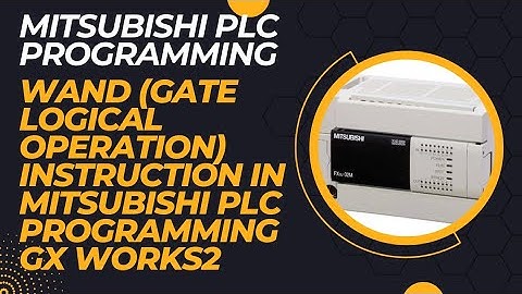 WAND (GATE LOGICAL OPERATION) INSTRUCTION IN MITSUBISHI PLC PROGRAMMING GX WORKS2
