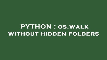 PYTHON : os.walk without hidden folders
