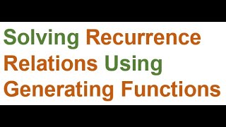L16: Solving Recurrence Relations  Using Generating Functions