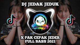 DJ JEDAK JEDUK X PAK CEPAK JEDER Full Bass Viral Tik Tok 2021