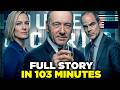 House Of Cards FULL SERIES Recap 6 Seasons In 103 Minutes
