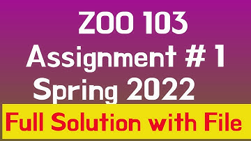 Zoo103 Assignment # 1 Solution 2022 | Full solution with file