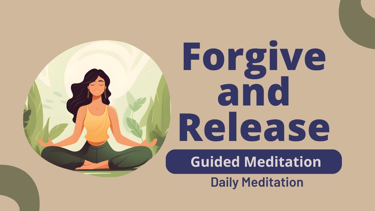 Forgive and Release | Guided Meditation for Letting Go & Healing Your ...