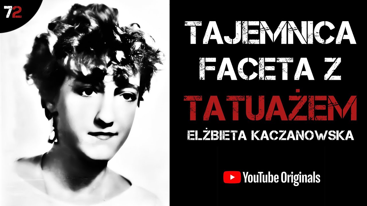ELŻBIETA KACZANOWSKA - TAJEMNICA FACETA Z TATUAŻEM | PODCAST KRYMINALNY