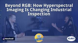 Beyond RGB: How Hyperspectral Imaging Is Changing Industrial Inspection | Adams Corp. & Headwall