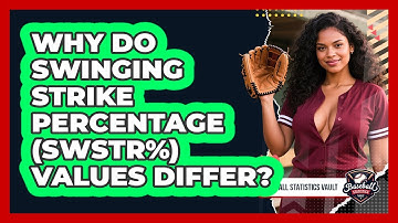 Why Do Swinging Strike Percentage (SwStr%) Values Differ? - Baseball Statistics Vault