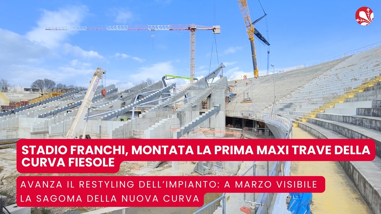 Stadio Franchi, montata la prima maxi trave della curva Fiesole
