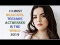 10 Most Beautiful Teenage Actresses In The World 2019